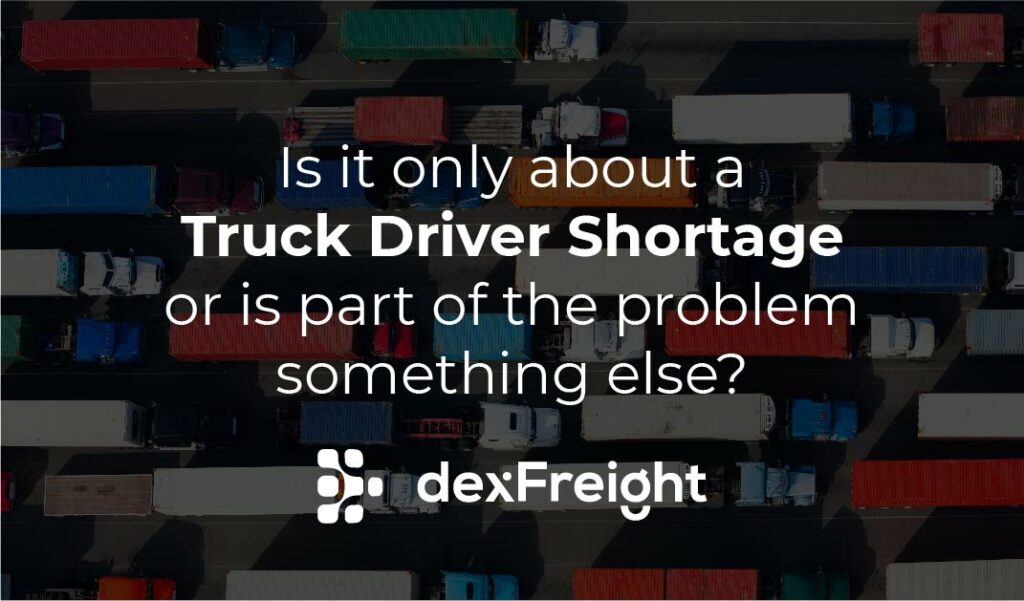 Is it only about a truck driver shortage or is part of the problem